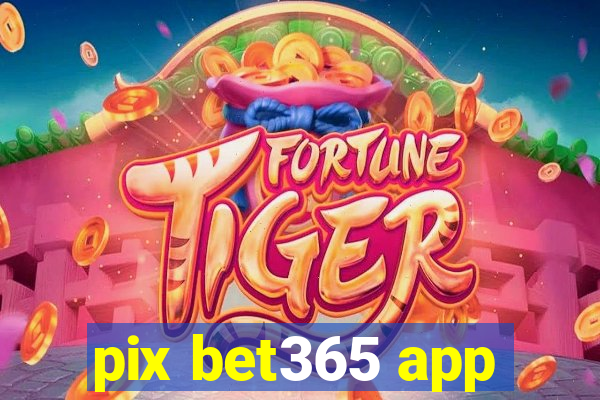 pix bet365 app